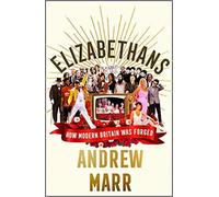 BY Andrew Marr Elizabethans The Brilliant New History of Britain Today from Bestselling Author Andrew Marr Hardcover - 1 October 2020