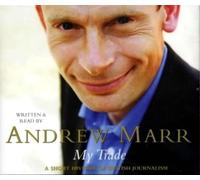 By Andrew Marr My Trade: A Short History of British Journalism (Abridged edition) [Audio CD]