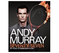 By Andy Murray Andy Murray: Seventy-Seven: My Road to Wimbledon Glory
