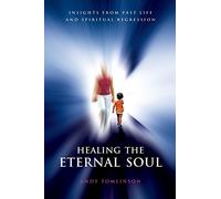 By Andy Tomlinson Healing the Eternal Soul - Insights from Past Life and Spiritual Regression (2nd edition)