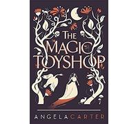 By Angela Carter - The Magic Toyshop [Virago Modern Classic No. 56]