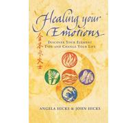 By Angela Hicks - Healing Your Emotions: Discover your five element type and change your life