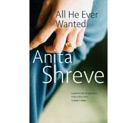 By Anita Shreve All He Ever Wanted (paperback / softback) [Paperback]