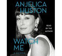 By Anjelica Huston Watch Me (Unabridged) [Audio CD]