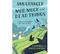 By Ann Granger - Mud, Muck and Dead Things (Campbell & Carter Mystery 1)