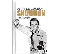 By Anne de Courcy Snowdon: The Biography