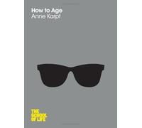 By Anne Karpf - How to Age (School of Life)