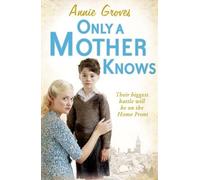 Annie Groves – Only a Mother Knows – Harper