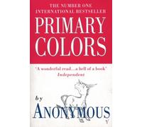 By Anonymous Primary Colors: A Novel of Politics (New edition) [Paperback]