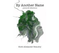 By Another Name: Poetry & Reflections