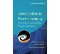 By Anthony Bateman Introduction to Psychotherapy: An Outline of Psychodynamic Principles and Practice, Fourth Edition (4th Edition)