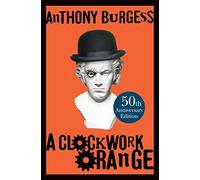 By Anthony Burgess [ A CLOCKWORK ORANGE BY BURGESS, ANTHONY](AUTHOR)HARDBACK