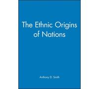 By Anthony D. Smith The Ethnic Origins of Nations