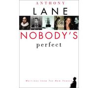 By Anthony Lane - Nobody's Perfect: Writings from the New Yorker