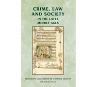 By Anthony Musson Crime, law and society in the later Middle Ages (Manchester Medieval Sources) [Paperback]