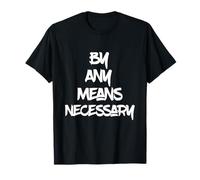 By Any Means Necessary T-Shirt T-Shirt