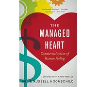 By Arlie Hochschild The Managed Heart: Commercialization of Human Feeling (3rd Revised edition)
