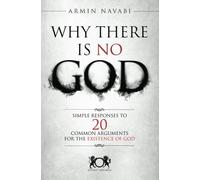 By Armin Navabi Why There Is No God: Simple Responses to 20 Common Arguments for the Existence of God [Paperback]