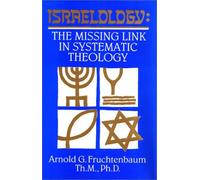 By Arnold G. Fruchtenbaum Israelology: the Missing Link in Systematic Theology [Hardcover]