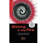 By Arnold Mindell Sitting in the Fire: Large Group Transformation Using Conflict and Diversity [Paperback]