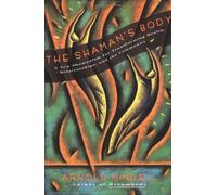 By Arnold Mindell - The Shaman's Body (1st (first) editionHarperCollins Pbk. Ed)
