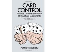 By Arthur H. Buckley - Card Control: Practical Methods and Forty Original Card Experiments