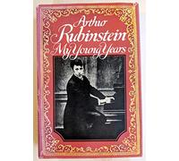 By Arthur Rubinstein My Young Years (1st Edition)