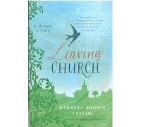 By Barbara Brown Taylor - Leaving Church: A Memoir of Faith
