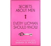 By Barbara De Angelis Secrets About Men Every Woman Should Know (2Rev Ed)
