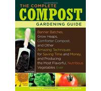 By Barbara Pleasant & Debroah L. Martin THE COMPLETE COMPOST GARDENING GUIDE