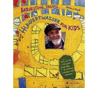 By Barbara Stieff - Harvesting Dreams: Hundertwasser for Kids