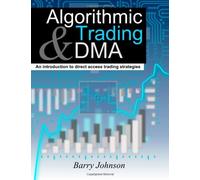 By Barry Johnson - Algorithmic Trading and DMA: An introduction to direct access trading strategies