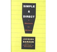 By Barzun, Jacques ( Author ) [ Simple & Direct: A Rhetoric for Writers By Dec-2001 Paperback