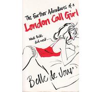By Belle de Jour - The Further Adventures of a London Call Girl (New Ed)