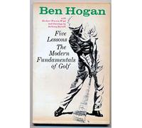 By Ben Hogan Five Lessons: The Modern Fundamentals of Golf