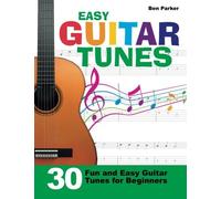 By Ben Parker Easy Guitar Tunes: 30 Fun and Easy Guitar Tunes for Beginners [Paperback]