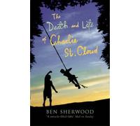 By Ben Sherwood - The Death and Life of Charlie St. Cloud (1st (first) editionPicador Edition)