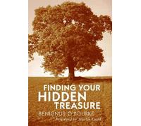 By Benignus O'Rourke Finding Your Hidden Treasure: The Way of Silent Prayer
