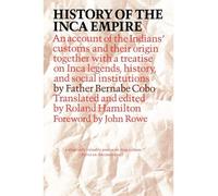 By Bernabe Cobo ; Father Bernabe Cobo ; Roland Hamilton ; John H Rowe ( Author ) [ History of the Inca Empire: An Account of the Indians' Customs and Their Origin, Together with a Treatise on Inca Legends, History, and Social Ins (Re Texas Pan American Series By Jan-1983 Paperback