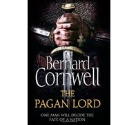 By Bernard Cornwell The Pagan Lord (The Warrior Chronicles, Book 7)