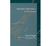 By Bernard Stiegler Technics and Time: The Fault of Epimetheus No. 1 (Meridian: Crossing Aesthetics)