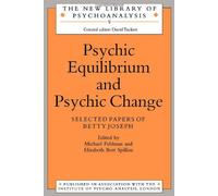 By Betty Joseph Psychic Equilibrium and Psychic Change: Selected Papers of Betty Joseph [Paperback]