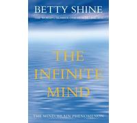 By Betty Shine - The Infinite Mind: The Mind/Brain Phenomenon (1st (first) edition(first) edition 1st printing)