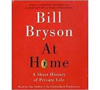By Bill Bryson At Home: A Short History of Private Life (Abridged edition)