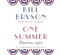 By Bill Bryson One Summer: America, 1927 (Unabridged)