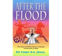 By Bill Cooper After the flood: The Early Post-flood History of Europe Traced Back to Noah
