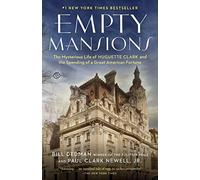 By Bill Dedman Empty Mansions: The Mysterious Life of Huguette Clark and the Loss of One of the World's Greatest Fortunes (Export & Airside ed)