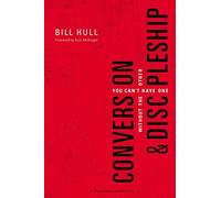 By Bill Hull ( Author ) [ Conversion and Discipleship: You Can't Have One Without the Other By Jan-2016 Paperback