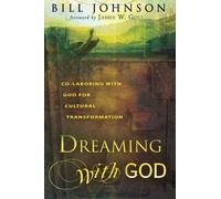 By Bill Johnson Dreaming with God: Secrets to Redesigning Your World Through God's Creative Flow (Highlighting)