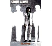 By Bill Wyman Stone Alone: The Story Of A Rock 'n' Roll Band (New Ed)